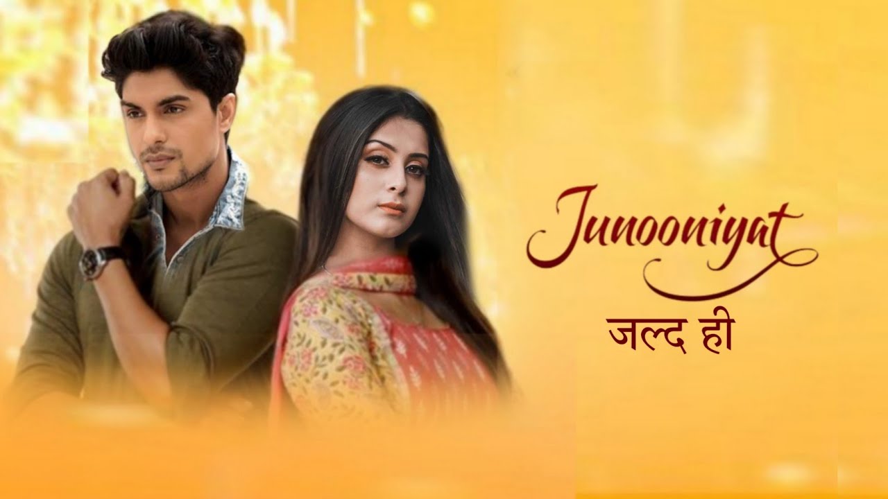 Junooniyat Serial Cast with Real Name, Release date, Plot, and Time