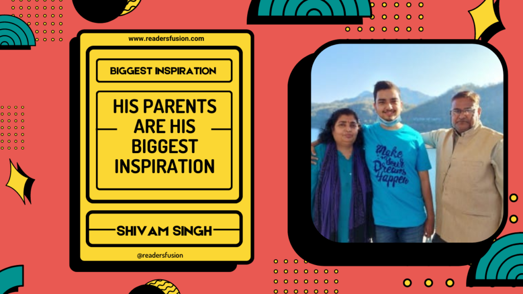 Shivam Singh's Inspiration