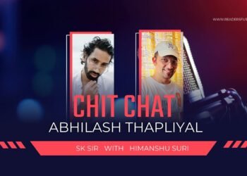 Chit Chat with Abhilash Thapliyal aka SK Sir