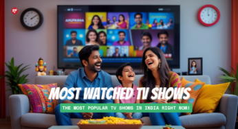 Most Popular TV Shows in India Right Now – TRP Leaders & Fan Favorites (2025)