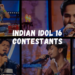 Indian Idol 16 Contestants with Photos