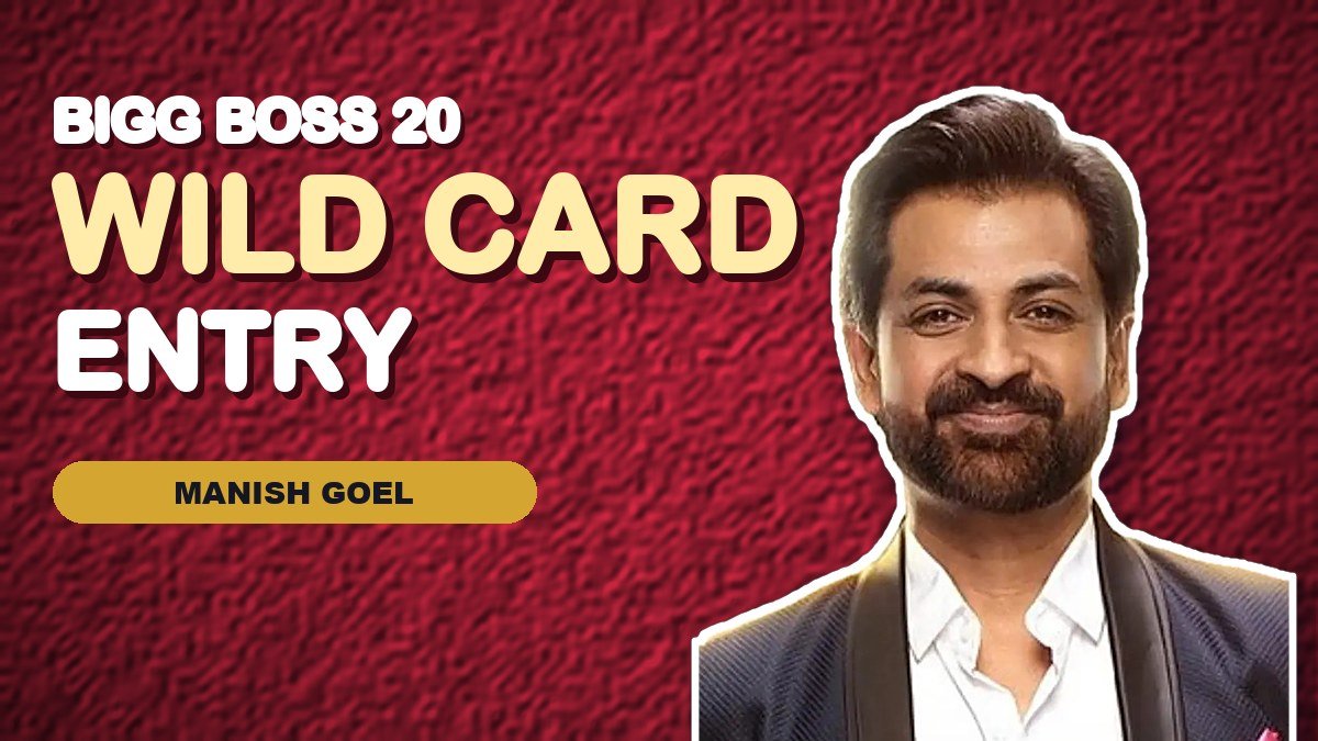 Manish Goel, Bigg Boss 20 wild card contestant