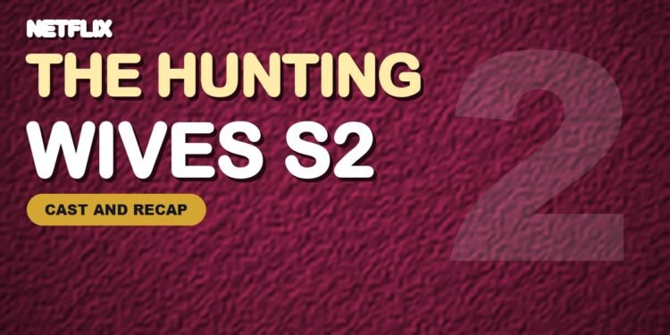 The Hunting Wives Season 2: Release Date, Cast and Recap