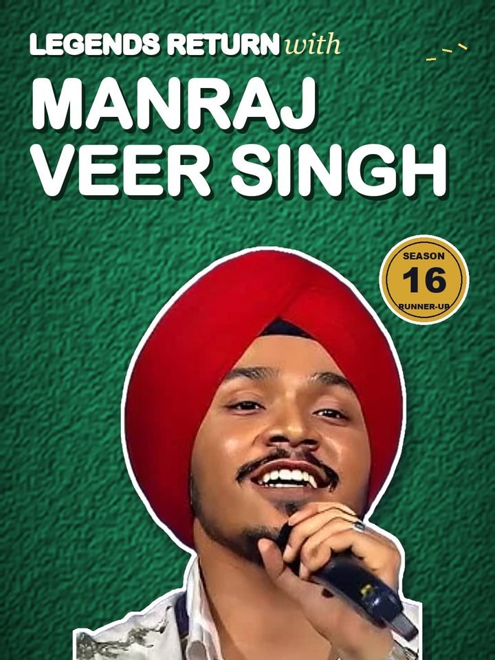 Manraj Veer Singh, Indian Idol Season 16 runner-up, contestant in Indian Idol Legends Return