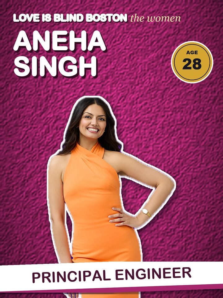 Aneha Singh, 28, principal engineer on Love Is Blind Boston