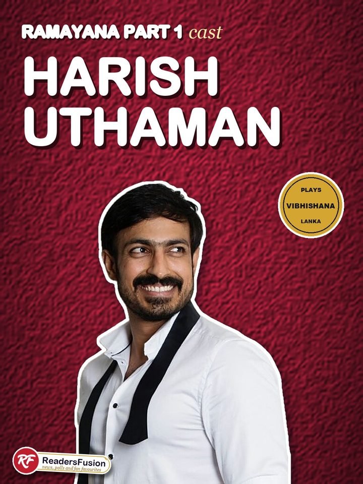 Harish Uthaman, who plays Vibhishana in Ramayana: Part 1
