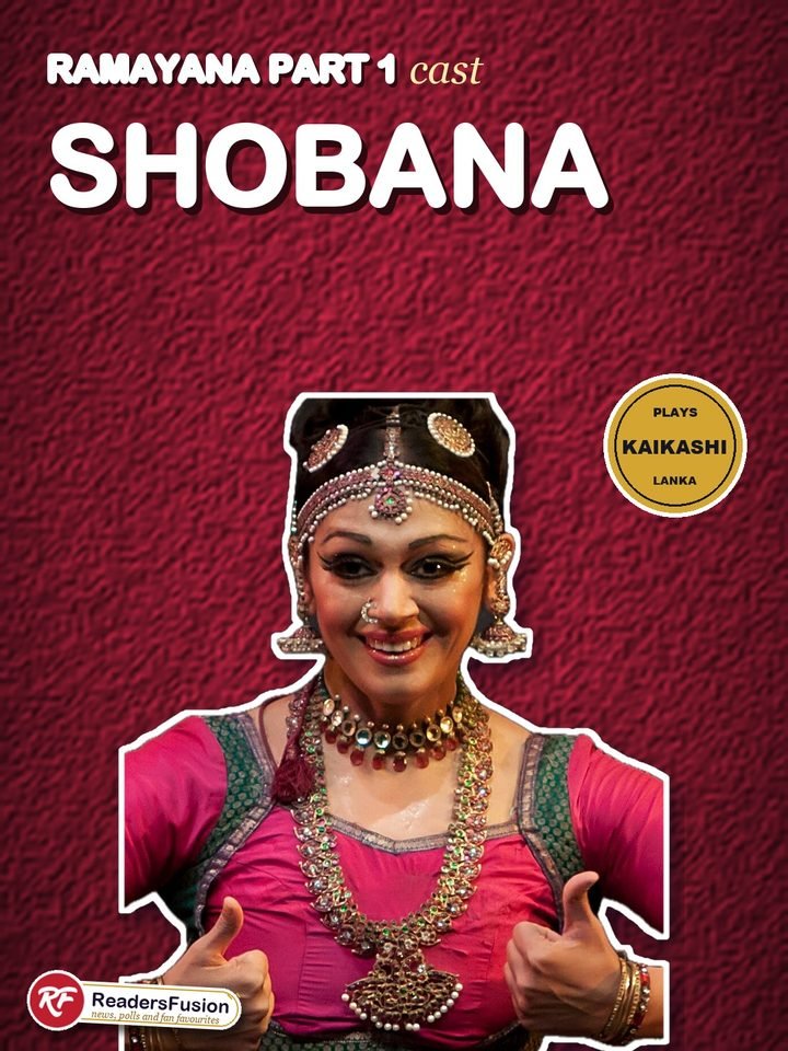 Shobana, who plays Kaikashi in Ramayana: Part 1
